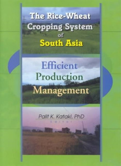 The Rice-Wheat Cropping System of South Asia : Efficient Production Management by Palit Kataki - Paperback