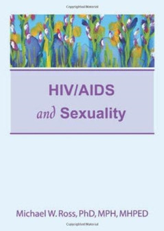 HIV/AIDS and Sexuality by Michael W Ross - Hardback
