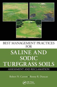 Best Management Practices for Saline and Sodic Turfgrass Soils : Assessment and Reclamation by Robert N. Carrow - Hardback