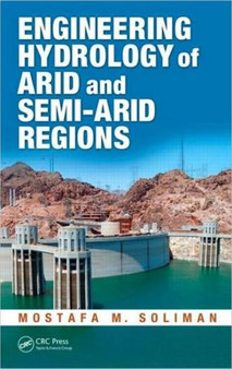 Engineering Hydrology of Arid and Semi-Arid Regions by Mostafa M. Soliman - Hardback