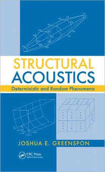 Structural Acoustics : Deterministic and Random Phenomena by Joshua E. Greenspon - Hardback
