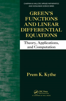 Green's Functions and Linear Differential Equations : Theory, Applications, and Computation by Prem K. Kythe - Hardback