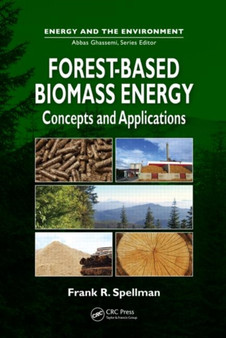Forest-Based Biomass Energy : Concepts and Applications by Frank Spellman - Hardback