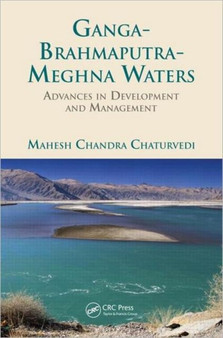 Ganga-Brahmaputra-Meghna Waters : Advances in Development and Management by Mahesh Chandra Chaturvedi - Hardback