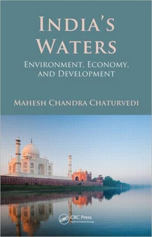 India's Waters : Environment, Economy, and Development by Mahesh Chandra Chaturvedi - Hardback