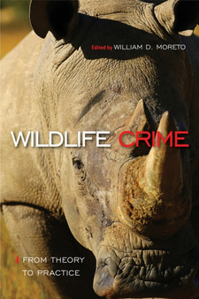 Wildlife Crime: From Theory to Practice : From Theory to Practice by William D. Moreto - Hardback