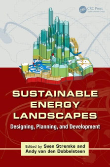 Sustainable Energy Landscapes : Designing, Planning, and Development by Sven Stremke - Hardback