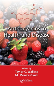 Anthocyanins in Health and Disease by Taylor C. Wallace - Hardback