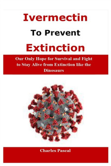 Ivermectin to Prevent Extinction by Charles Pascal - Paperback