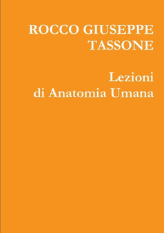 Lezioni di Anatomia Umana by Rocco Giuseppe Tassone - Paperback