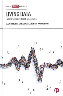 Living Data : Making Sense of Health Biosensing by Celia Roberts - Hardback