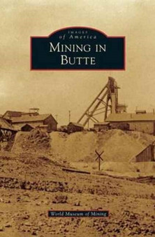 Mining in Butte by World Museum of Mining - Hardback