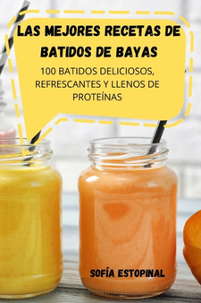 Las Mejores Recetas de Batidos de Bayas