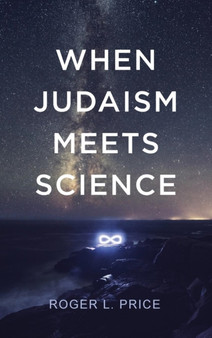 When Judaism Meets Science by Roger L Price - Hardback