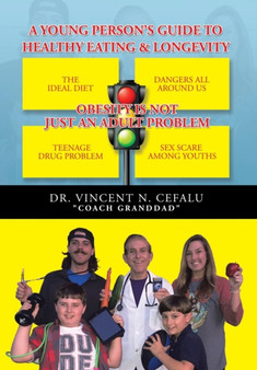 A Young Person's Guide to Healthy Eating & Longevity by Dr Vincent N Cefalu - Hardback