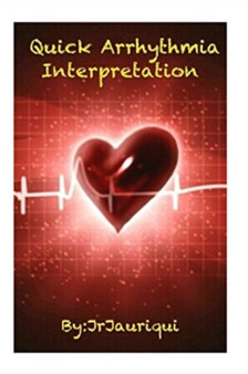 Quick Arrhythmia Interpretation : ECG interpretation by J R Jauriqui - Paperback