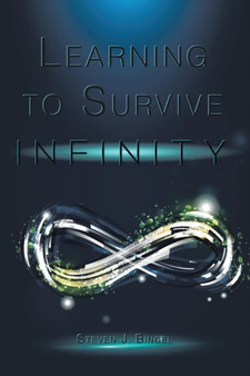 Learning to Survive Infinity by Steven J Bingel - Paperback