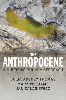 The Anthropocene : A Multidisciplinary Approach by Julia Adeney Thomas - Hardback
