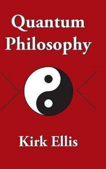 Quantum Philosophy by Kirk Ellis - Hardback