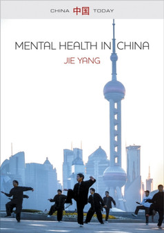 Mental Health in China : Change, Tradition, and Therapeutic Governance by Jie Yang - Hardback