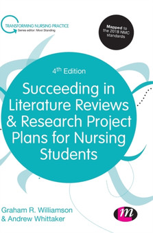 Succeeding in Literature Reviews and Research Project Plans for Nursing Students by G.R. Williamson - Hardback