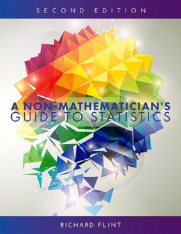A Non-Mathematician's Guide to Statistics by Richard Flint - Paperback