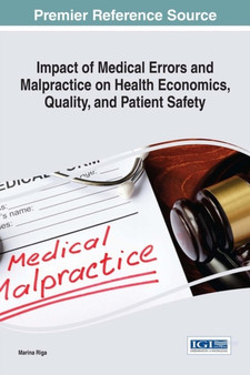 Impact of Medical Errors and Malpractice on Health Economics, Quality, and Patient Safety by Marina Riga - Hardback