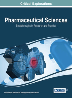 Pharmaceutical Sciences: Breakthroughs in Research and Practice by Information Resources Management Association - Hardback