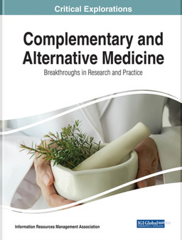 Complementary and Alternative Medicine : Breakthroughs in Research and Practice by Information Resources Management Association - Hardback