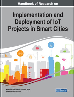 Handbook of Research on Implementation and Deployment of IoT Projects in Smart Cities by Krishnan Saravanan - Hardback