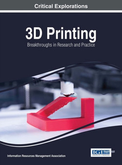 3D Printing : Breakthroughs in Research and Practice by Information Resources Management Association - Hardback