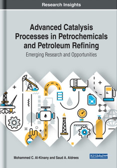 Advanced Catalysis Processes in Petrochemicals and Petroleum Refining : Emerging Research and Opportunities by Mohammed C. Al-Kinany - Hardback