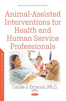 Animal-Assisted Interventions for Health and Human Service Professionals by Carlie J. Driscoll - Hardback