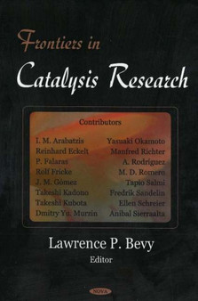 Frontiers in Catalysis Research by Lawrence P Bevy - Hardback