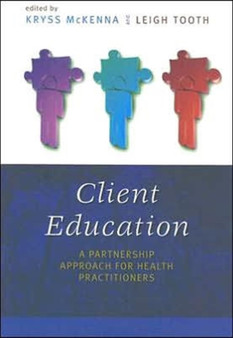 Client Education : A Partnership Approach for Health Professionals by Leigh Tooth - Paperback