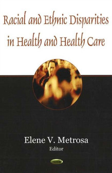Racial & Ethnic Disparities in Health & Health Care by Elene V Metrosa - Hardback