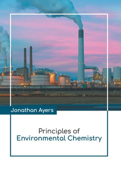 Principles of Environmental Chemistry by Jonathan Ayers - Hardback