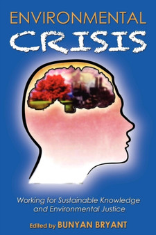 Environmental Crisis or Crisis of Epistemology? : Working for Sustainable Knowledge and Environmental Justice by Bunyan Bryant - Paperback