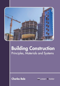 Building Construction: Principles, Materials and Systems by Charles Bale - Hardback