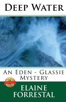 Deep Water : An Eden-Glassie Mystery by Elaine Forrestal - Paperback