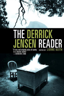 The Derrick Jensen Reader : Writings on Environment Revolution by Derrick Jensen - Paperback
