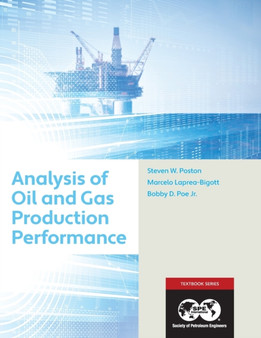 Analysis of Oil and Gas Production Performance : Textbook 17 by Steven Poston - Paperback