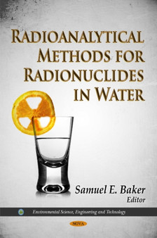 Radioanalytical Methods for Radionuclides in Water by Samuel E Baker - Hardback