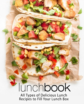 Lunch Book : All Types of Delicious Lunch Recipes to Fill Your Lunch Box