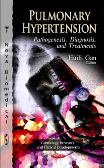 Pulmonary Hypertension : Pathogenesis, Diagnosis & Treatments by Huili Gan - Hardback