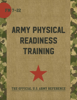 FM 7-22 : Army Physical Readiness Training with Change by United States Government Us Army - Paperback