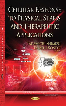 Cellular Response to Physical Stress & Therapeutic Application by Tadamichi Shimizu - Hardback