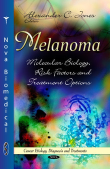 Melanoma : Molecular Biology, Risk Factors & Treatment Options by Alexander C Jones - Hardback
