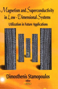 Magnetism & Superconductivity in Low-Dimensional Systems : Utilization in Future Applications by Dimosthenis Stamopoulos - Hardback