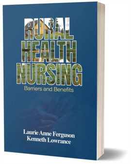 Rural Nursing : Barriers and Benefits by Laurie Anne Ferguson - Hardback